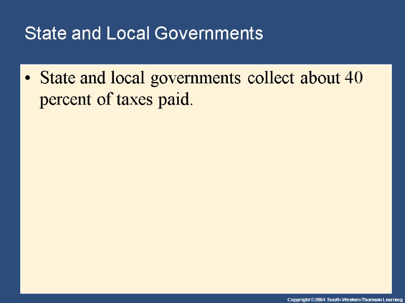 State and Local Governments State and local governments collect about 40 percent of taxes